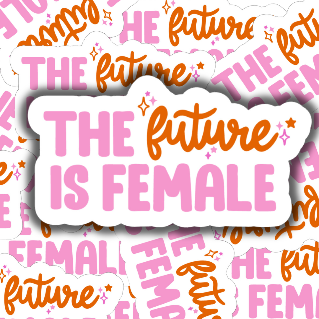 THE FUTURE IS FEMALE