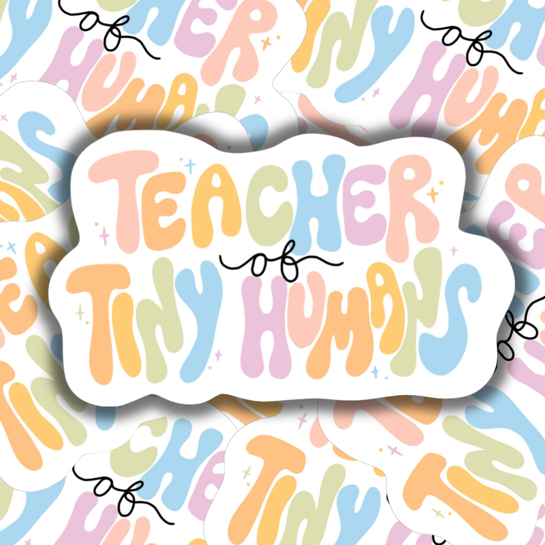 TEACHER OF TINY HUMANS