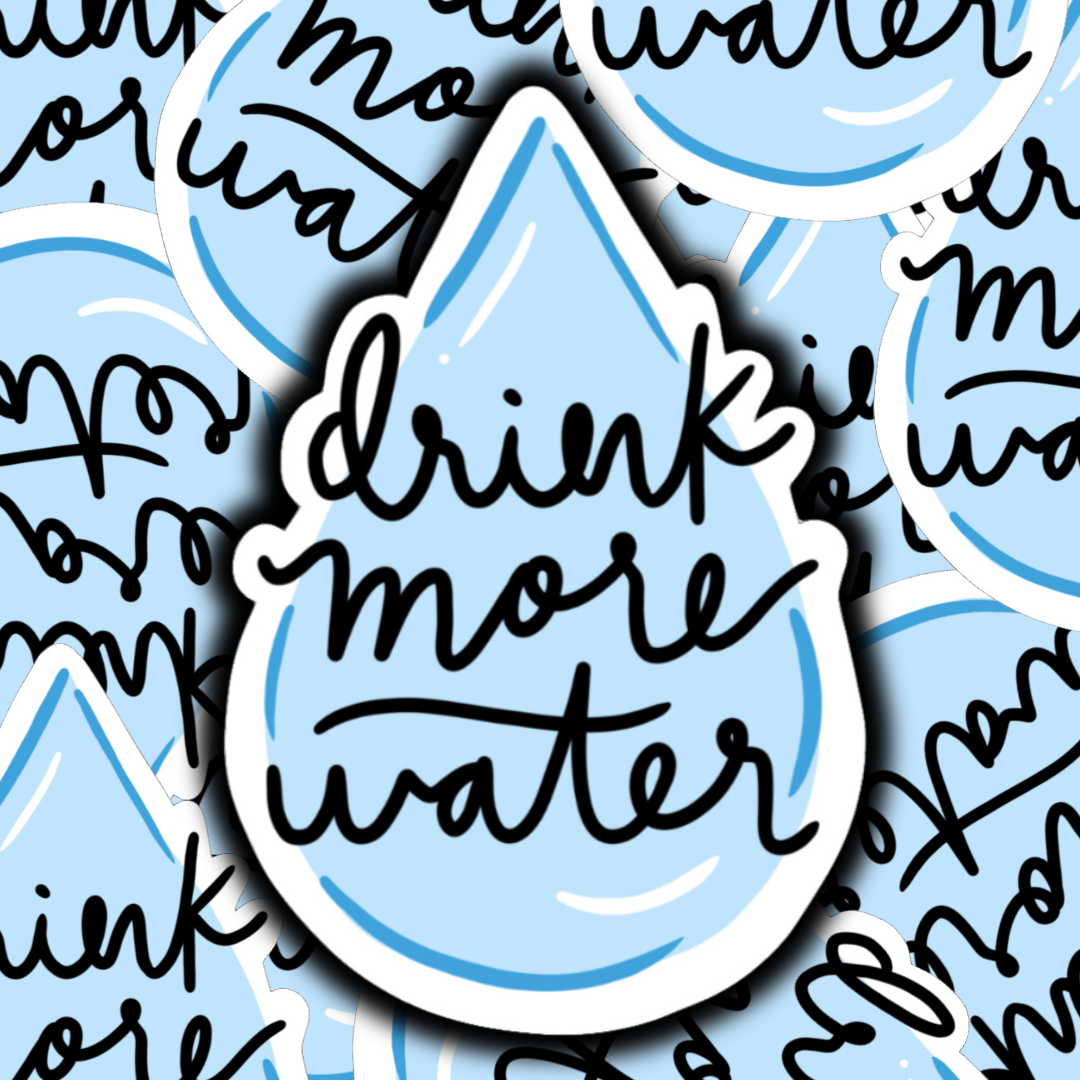 DRINK MORE WATER